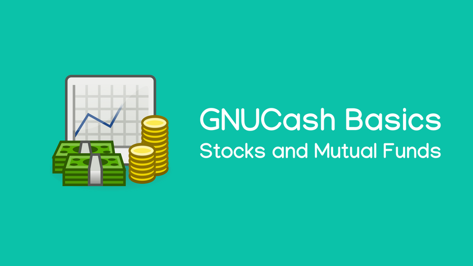 Tracking Stocks and Mutual funds using GNUCash